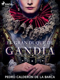 El gran duque de Gandía - Pedro Calderón de la Barca - E-Book