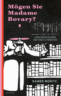 Mögen Sie Madame Bovary? - Rainer Moritz - E-Book