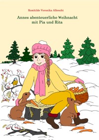 Annes abenteuerliche Weihnacht mit Pia und Rita - Romhilde Veronika Albrecht - E-Book