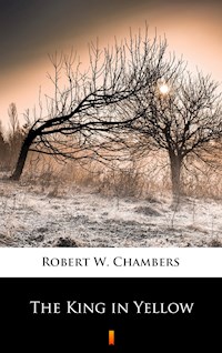 The King in Yellow - Robert W. Chambers - E-Book