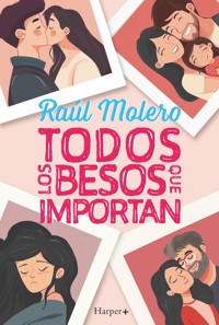 Todos los besos que importan - Raúl Molero - E-Book