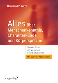 Alles über Menschenkenntnis, Charakterkunde und Körpersprache - Bernhard P. Wirth - E-Book