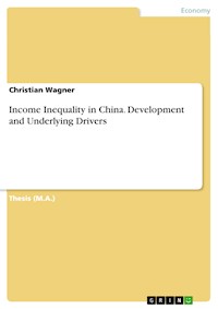 Income Inequality in China. Development and Underlying Drivers - Christian  Wagner - E-Book