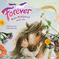 Forever 1: Forever. Mein Wildpferd und ich - Usch Luhn - Hörbuch