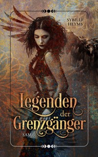 Legenden der Grenzgänger Sam - Sybille Heyms - E-Book