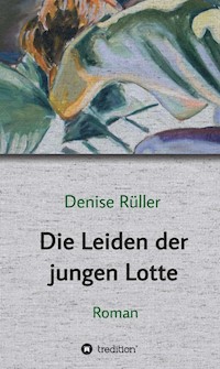 Die Leiden der jungen Lotte - Denise Rüller - E-Book