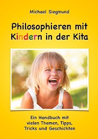 Philosophieren mit Kindern in der Kita - Michael Siegmund - E-Book