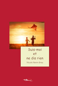 Suis-moi et ne dis rien - Nicole Nonin Grau - E-Book