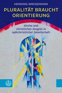 Pluralität braucht Orientierung - Henning Wrogemann - E-Book