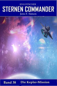 Die Kepler Mission (STERNEN COMMANDER 38) - Jens F. Simon - E-Book