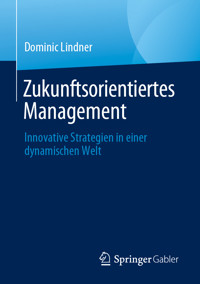 Zukunftsorientiertes Management - Dominic Lindner - E-Book