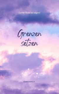 Grenzen setzen - Fabienne P. - E-Book