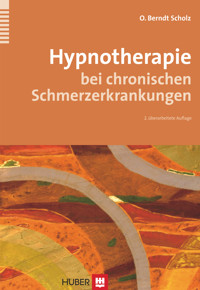 Hypnotherapie bei chronischen Schmerzerkrankungen - O Berndt Scholz - E-Book