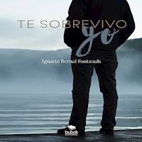 Te sobrevivo yo - Ignacio Bernal Fontanals - E-Book