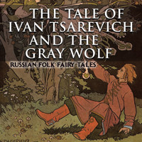 The Tale of Ivan Tsarevich and the Gray Wolf - Alexander Afanasyev - Hörbuch