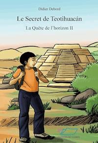 Le secret de Teotihuacán - Didier Debord - E-Book