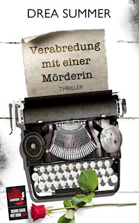Verabredung mit einer Mörderin - Drea Summer - E-Book