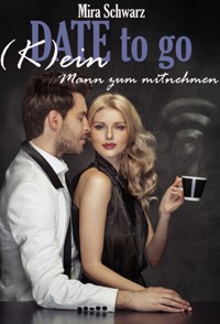 Date to go - (K)ein Mann zum Mitnehmen - Mira Schwarz - E-Book