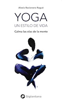 Yoga, un estilo de vida - Alexis Racionero Ragué - E-Book