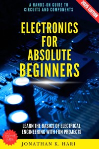 Electronics for Absolute Beginners: - Jonathan K. Hari - E-Book