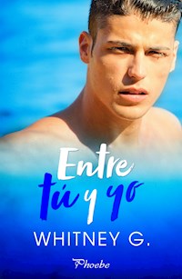 Entre tú y yo - Whitney G. - E-Book
