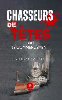 Chasseurs de têtes - Tome 1 - Lindsay Pottier - E-Book