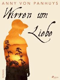 Wirren um Liebe - Anny von Panhuys - E-Book