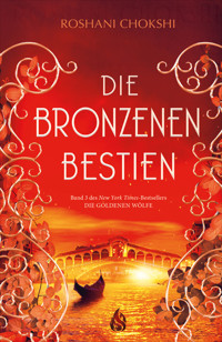 Die bronzenen Bestien - Roshani Chokshi - E-Book