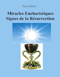 Miracles Eucharistiques Signes de la Résurrection - Pierre Milliez - E-Book