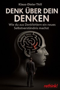 Denk über dein Denken - Klaus-Dieter Thill - E-Book
