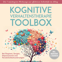 Kognitive Verhaltenstherapie Toolbox: Die 7 mächtigsten Werkzeuge zur effektiven Selbsthilfe im Alltag - Bei Ängsten, Sorgen, Depressionen und Persönlichkeitsstörungen - inkl. Workbook & Übungen - Manuel Osmann - E-Book + Hörbuch