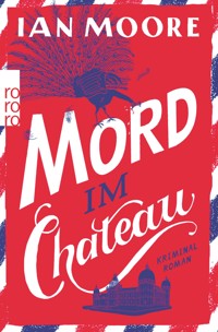Mord im Chateau - Ian Moore - E-Book