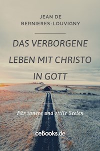 Das verborgene Leben mit Christo in Gott - Jean de Bernieres-Louvigny - E-Book