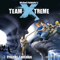 Team X-Treme, Folge 3: Projekt Tantalus - Michael Peinkofer - Hörbuch