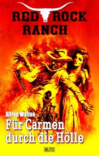 Red Rock Ranch 03: Für Carmen durch die Hölle - Alfred Wallon - E-Book