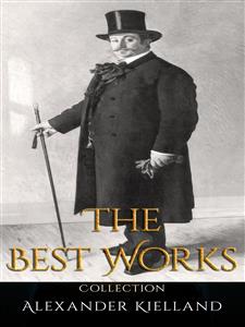 Alexander Kielland: The Best Works - Alexander Kielland - E-Book