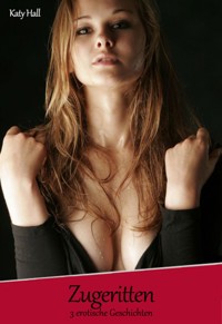 Zugeritten - Erotische Geschichten - Katy Hall - E-Book