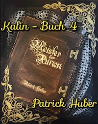 Kalin - Buch 4 - Patrick Huber - E-Book