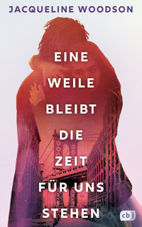 Eine Weile bleibt die Zeit für uns stehen - Jacqueline Woodson - E-Book