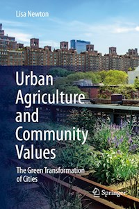 Urban Agriculture and Community Values - Lisa Newton - E-Book
