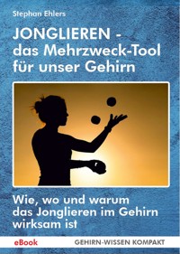 JONGLIEREN - das Mehrzweck-Tool für unser Gehirn (eBook) - Stephan Ehlers - E-Book