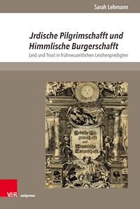 Jrdische Pilgrimschafft und Himmlische Burgerschafft - Sarah Lehmann - E-Book