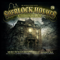 Sherlock Holmes Chronicles, Folge 75: Mord im Mädchenpensionat - James A. Brett - Hörbuch