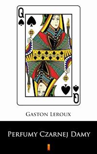 Perfumy Czarnej Damy - Gaston Leroux - E-Book