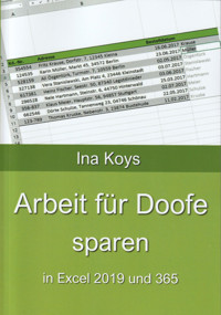 Arbeit für Doofe sparen: In Excel 2019 und 365 - Ina Koys - E-Book