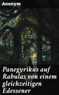 Panegyrikus auf Rabulas von einem gleichzeitigen Edessener - Anonym - E-Book