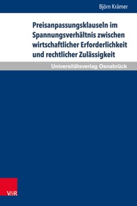 Preisanpassungsklauseln im Spannungsverhältnis zwischen wirtschaftlicher Erforderlichkeit und rechtlicher Zulässigkeit - Björn Krämer - E-Book