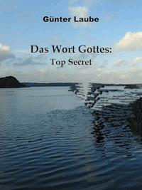 Das Wort Gottes: Top Secret - Günter Laube - E-Book