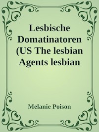 The lesbian Agents Lesbian Domation (US Lesbian Domation) - Melanie Poison - E-Book