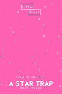 A Star Trap | The Pink Classics - Bram Stoker - E-Book